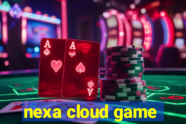 nexa cloud game