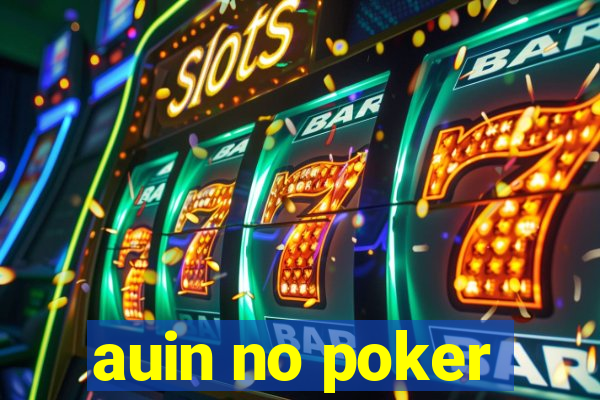 auin no poker