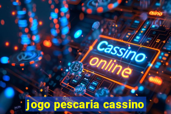 jogo pescaria cassino