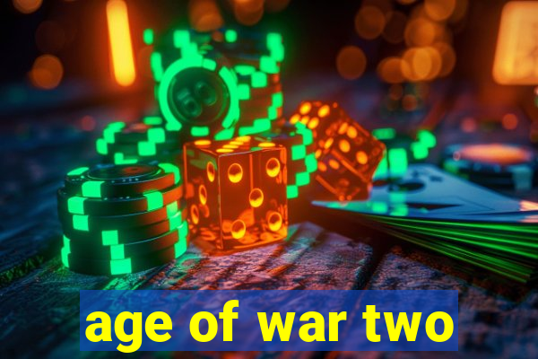 age of war two