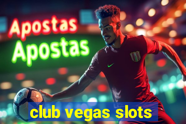 club vegas slots