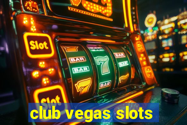 club vegas slots