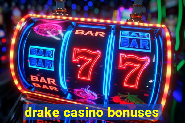 drake casino bonuses