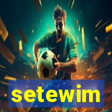 setewim