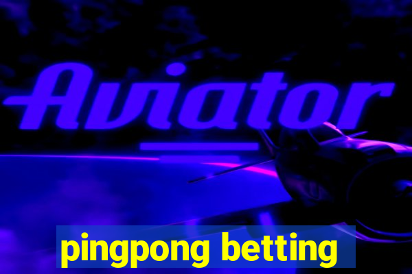 pingpong betting