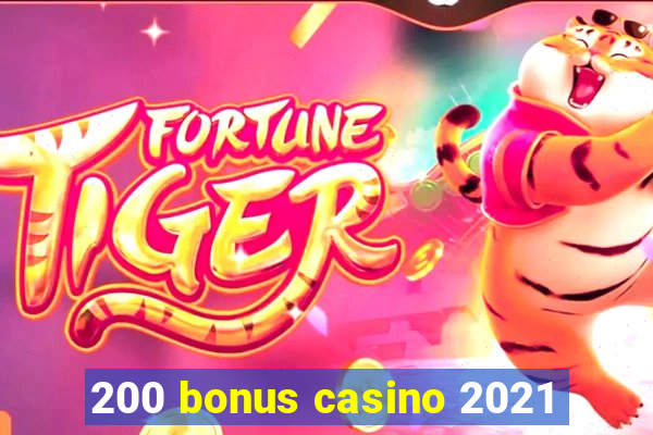 200 bonus casino 2021