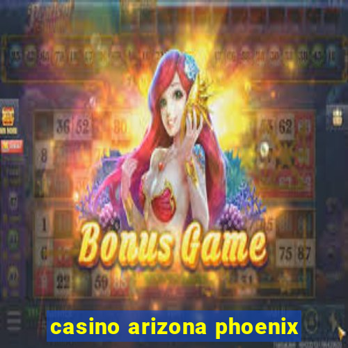 casino arizona phoenix