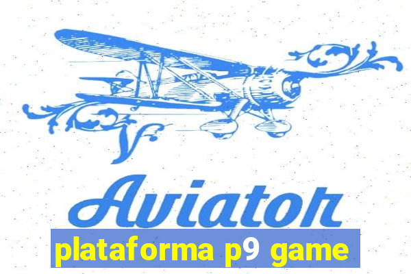 plataforma p9 game