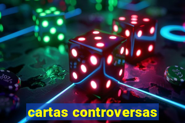 cartas controversas