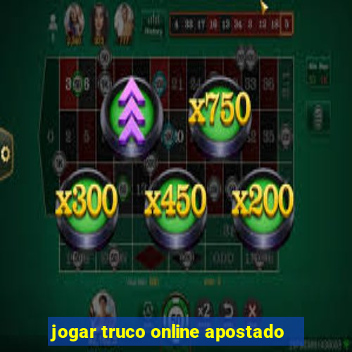 jogar truco online apostado