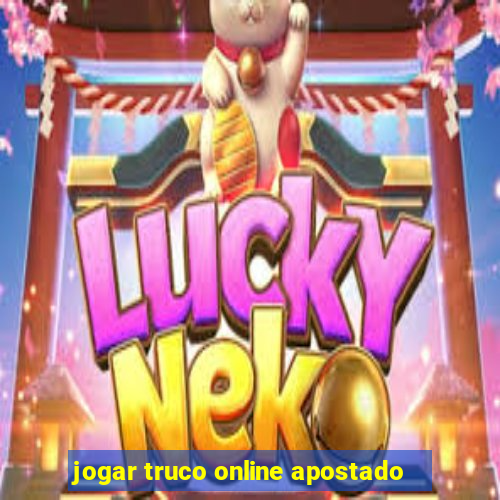 jogar truco online apostado