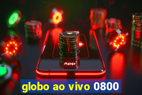 globo ao vivo 0800