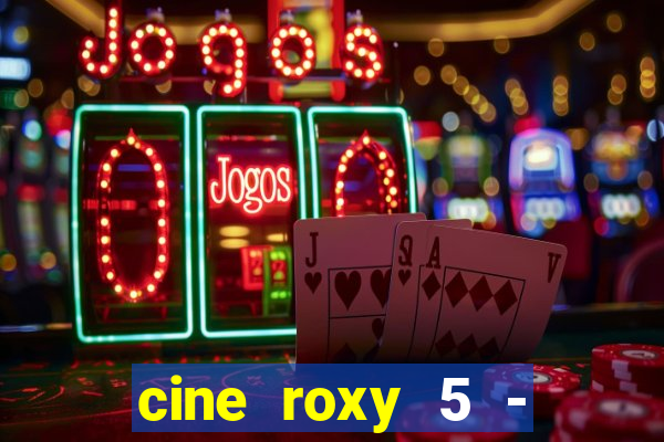 cine roxy 5 - santos santos - sp