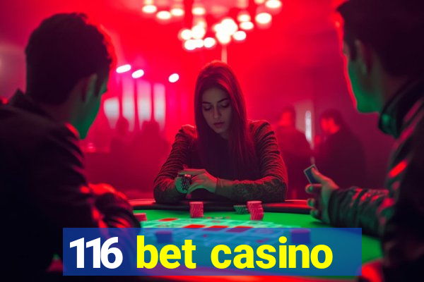 116 bet casino