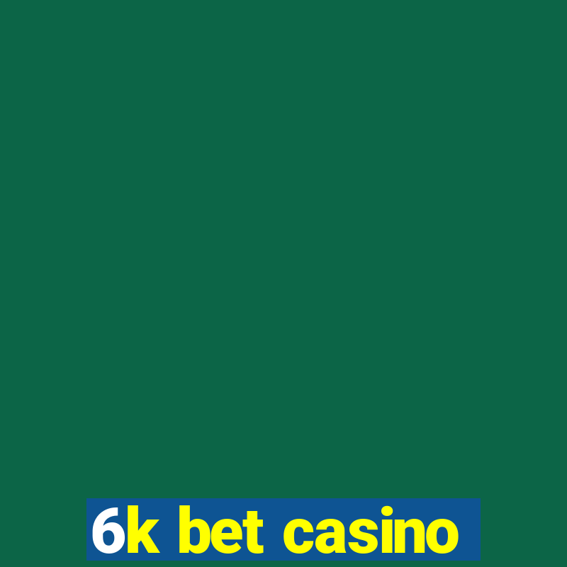 6k bet casino