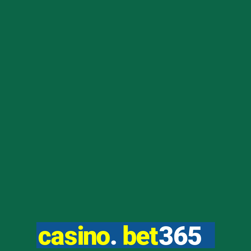 casino. bet365