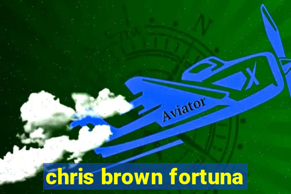 chris brown fortuna