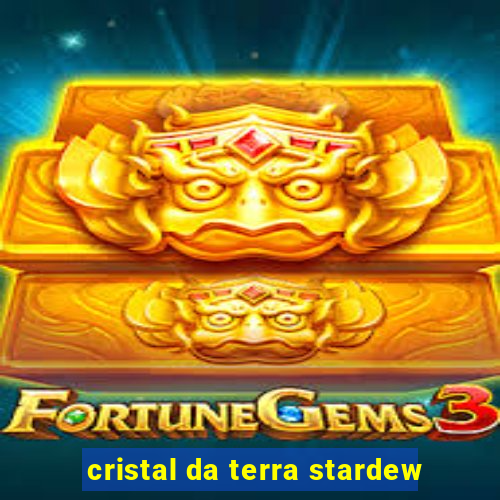 cristal da terra stardew