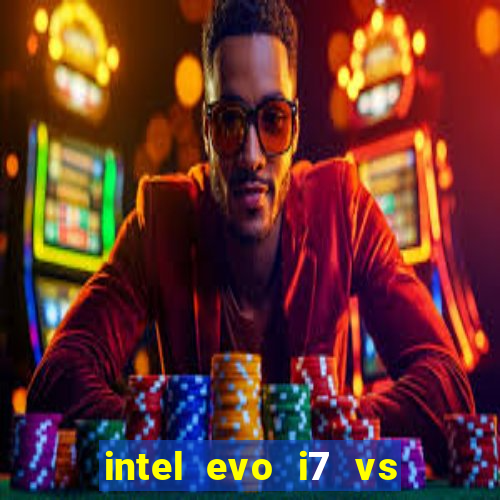 intel evo i7 vs intel core i7