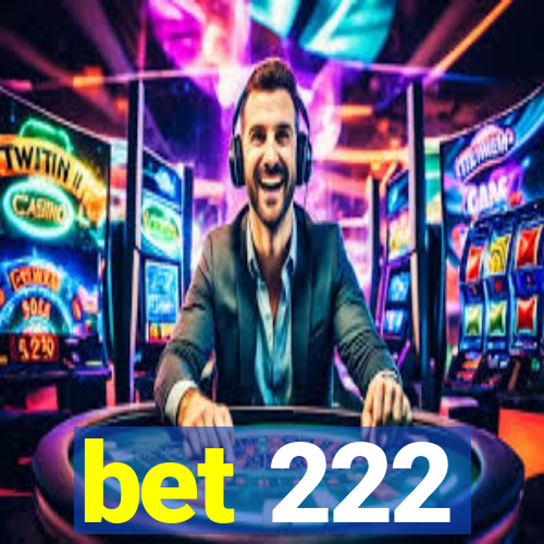 bet 222