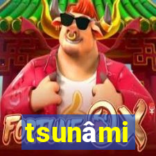 tsunâmi