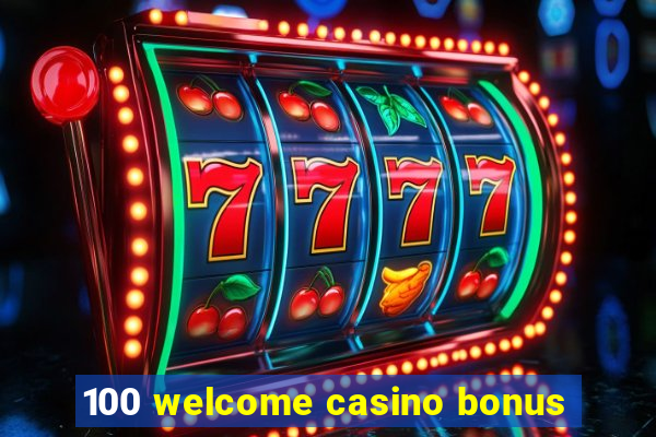 100 welcome casino bonus