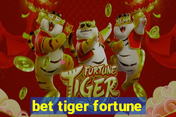 bet tiger fortune