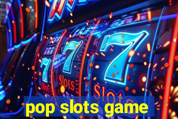 pop slots game