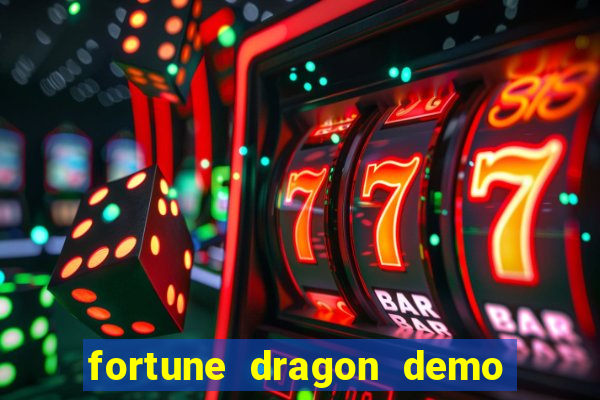 fortune dragon demo aposta de 500