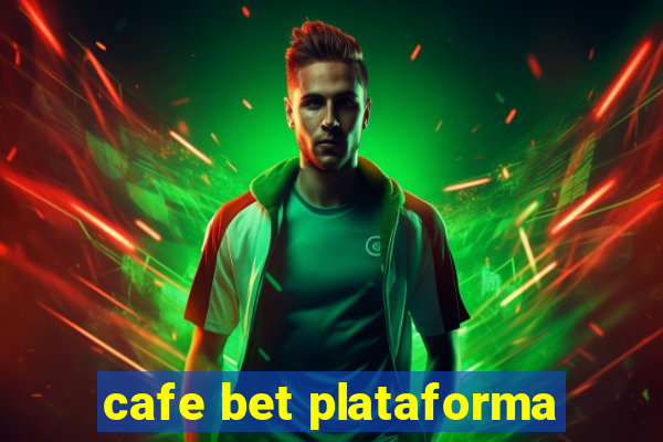 cafe bet plataforma