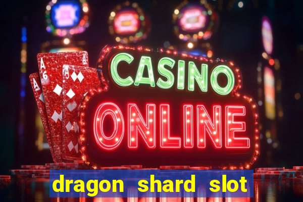 dragon shard slot free play