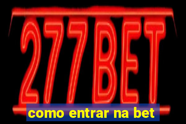 como entrar na bet