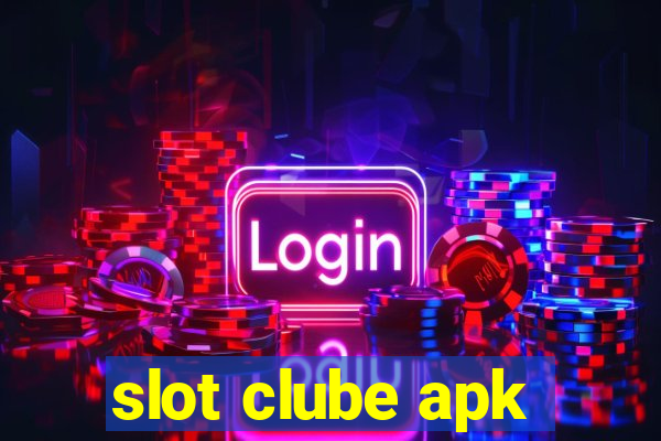 slot clube apk