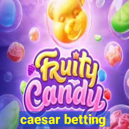 caesar betting