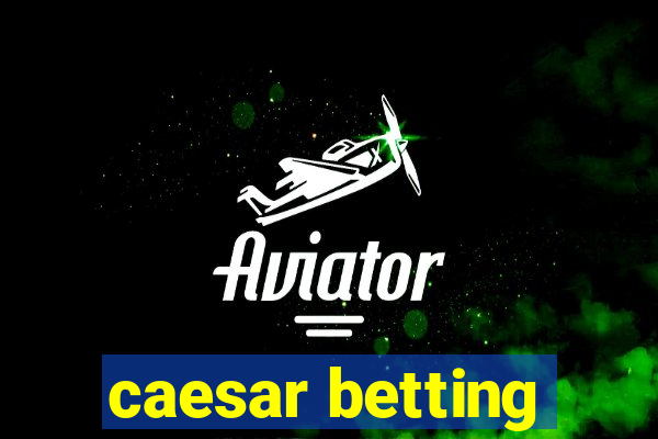 caesar betting