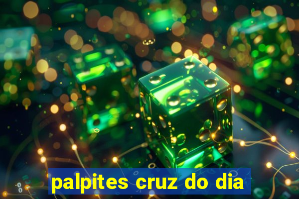 palpites cruz do dia