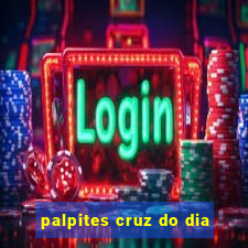 palpites cruz do dia