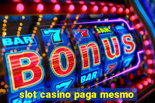 slot casino paga mesmo