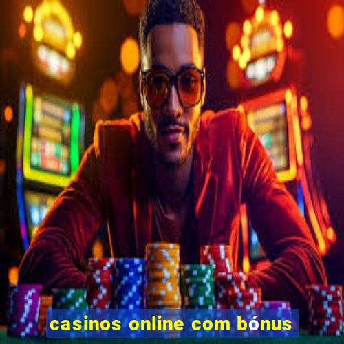 casinos online com bónus