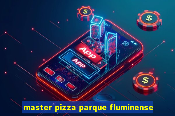 master pizza parque fluminense