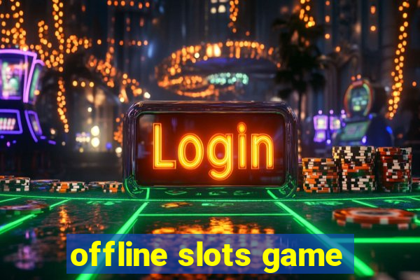 offline slots game