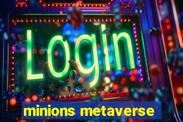 minions metaverse