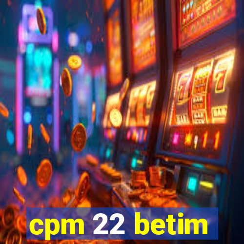 cpm 22 betim