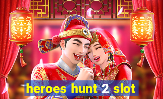 heroes hunt 2 slot