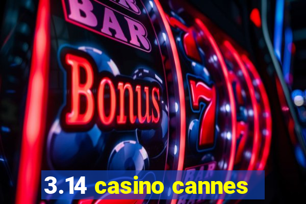 3.14 casino cannes