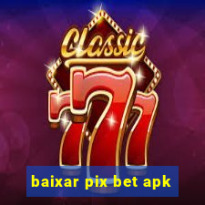 baixar pix bet apk