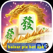 baixar pix bet apk