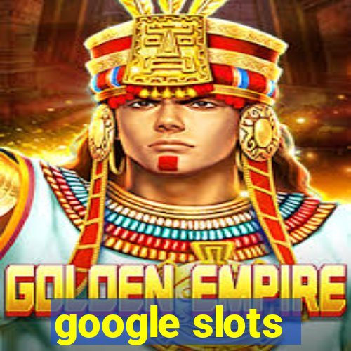 google slots