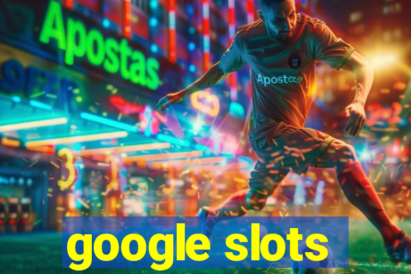 google slots