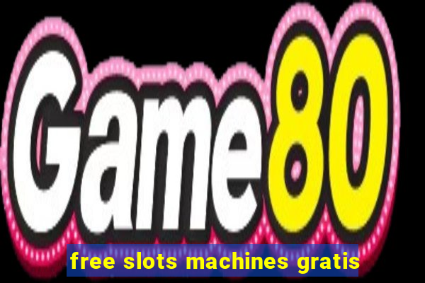 free slots machines gratis